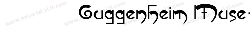 古根海姆 Guggenheim Muse字体转换